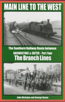 Main Line to the West : The Southern Railway Route Between Basingstoke and Exeter Branch Lines Part 4