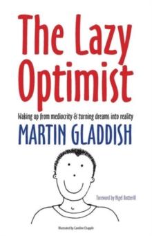 The Lazy Optimist : Waking Up from Mediocrity & Turning Dreams into Reality