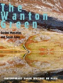 The Wanton Green : Essays on Spirit of Place