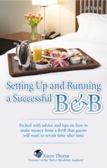 Setting Up and Running a Successful B&B : Advice and tips on how to make money from a B&B