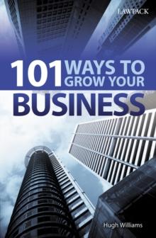 101 Ways to Grow your Business : Simple ways to grow your business, without having to work that much harder