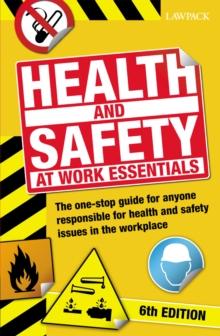 Health & Safety at Work Essentials : The one-stop guide for anyone responsible for health and safety issues in the workplace