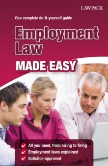 Employment Law Made Easy : All you need, from hiring to firing