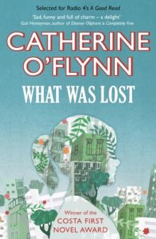 What Was Lost : Winner of the Costa First Novel Award