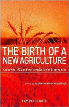 The Birth of a New Agriculture : Koberwitz 1924 and the Introduction of Biodynamics