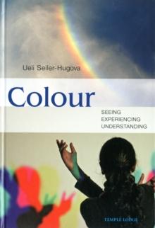 Colour : Seeing, Experiencing, Understanding