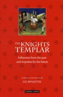 The Knights Templar : Influences from the Past and Impulses for the Future