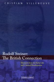 Rudolf Steiner: The British Connection : Elements from His Early Life and Cultural Development