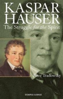 Kaspar Hauser : The Struggle for the Spirit