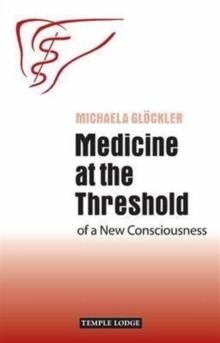 Medicine at the Threshold : of a New Consciousness