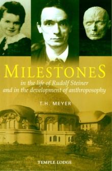 Milestones : In the Life of Rudolf Steiner and in the Development of Anthroposophy