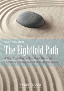 The Eightfold Path : A Way of Development for Those Working in Education, Therapy and the Caring Professions