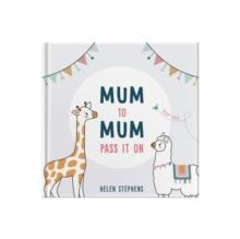 Mum To Mum Pass It On : The perfect gift of top tips for new mums & mums-to-be