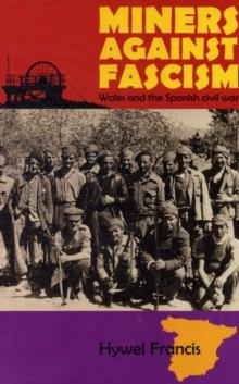 Miners Against Fascism : Wales and the Spanish Civil War