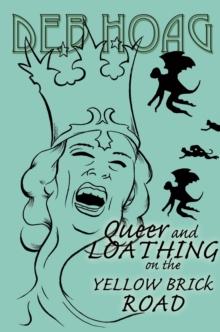 Queer and Loathing on the Yellow Brick Road