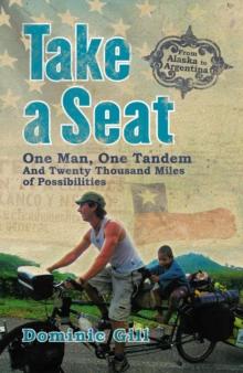 Take a Seat : One Man, One Tandem and Twenty Thousand Miles of Possibilities