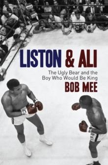 Liston and Ali : The Ugly Bear and the Boy Who Would Be King