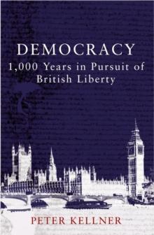 Democracy : 1,000 Years in Pursuit of British Liberty