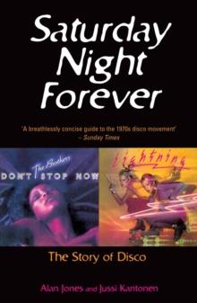 Saturday Night Forever : The Story of Disco