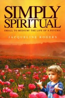 Simply Spiritual : Small to medium! The life of a psychic