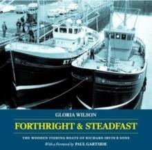 Forthright & Steadfast : The Wooden Fishing Boats of Richard Irvin & Sons