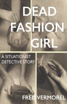 Dead Fashion Girl : A Situationist Detective Story