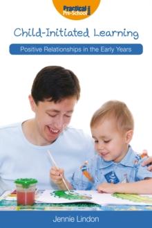 Child-Initiated Learning : Positive Relationships in the Early Years