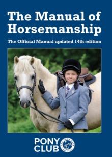 The Manual of Horsemanship : The Official Manual of The Pony Club