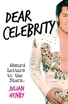 Dear Celebrity : Absurd Letters to the Stars