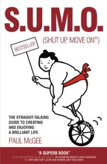 SUMO (Shut Up, Move On) : The Straight-Talking Guide to Creating and Enjoying a Brilliant Life