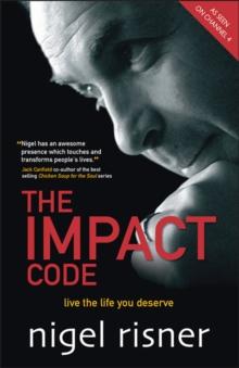 The Impact Code : Live the Life you Deserve