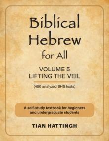 Biblical Hebrew for All : Volume 5 (Lifting the Veil) - Second Edition