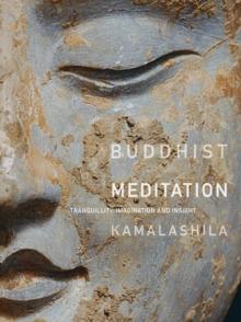 Buddhist Meditation : Tranquility, Imagination and Insight