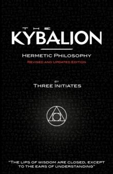 The Kybalion - Hermetic Philosophy - Revised and Updated Edition