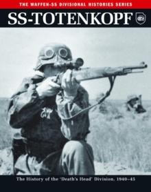 SS-Totenkopf : The History of the 'Death's Head' Division 1940-46