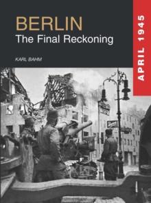 Berlin 1945 : The Final Reckoning