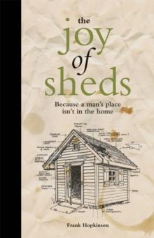 The Joy of Sheds : Because a Man's Place isn't in the Home