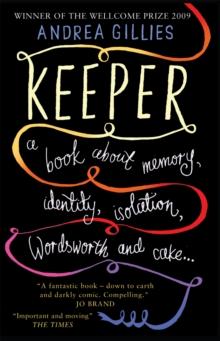 Keeper: A Book About Memory, Identity, Isolation, Wordsworth and Cake ...