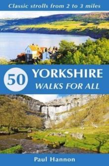 50 Yorkshire Walks for All : Classic strolls from 2 to 3 miles