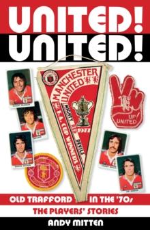 United! United! : Old Trafford in the '70s