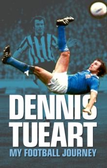 Dennis Tueart : My Football Journey