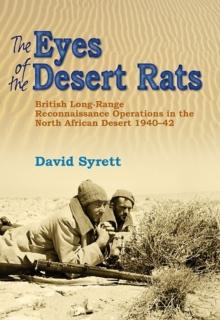 The Eyes of the Desert Rats : British Long-Range Reconnaissance Operations in the North African Desert 1940-43