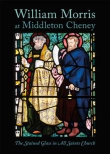 William Morris at Middleton Cheney : The Stained Glass in All Saints Church