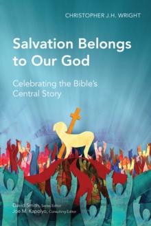 Salvation Belongs to Our God : Celebrating the Bible's Central Story