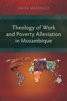 Theology of Work and Poverty Alleviation in Mozambique : Focus on the Metropolitan Capital, Maputo