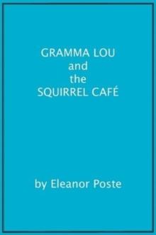 Gramma Lou And The Squirrel Cafe