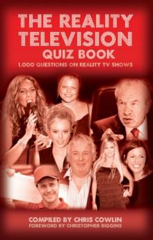 The Reality Television Quiz Book : 1,000 Questions on Reality TV Shows