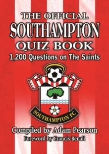 The Official Southampton FC Quiz Book : 1200 Questions on the Saints