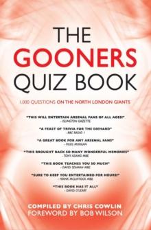 The Gooners Quiz Book : 1,000 Questions on Arsenal Football Club