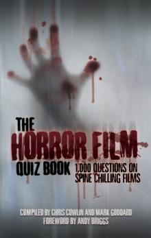 The Horror Film Quiz Book : 1,000 Questions on Spine Chilling Films